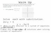 Warm Up Solve each with substitution. 2x+y = 6 y = -3x+5 3x+4y=4 y=-3x- 3 4. What is the solution to a system of equations geometrically? 5.What are three.