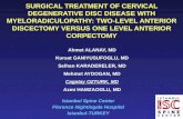 SURGICAL TREATMENT OF CERVICAL DEGENERATIVE DISC DISEASE WITH MYELORADICULOPATHY: TWO-LEVEL ANTERIOR DISCECTOMY VERSUS ONE LEVEL ANTERIOR CORPECTOMY Istanbul.