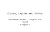 Gases, Liquids and Solids Bettelheim, Brown, Campbell and Farrell Chapter 5.
