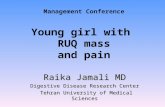 Management Conference Young girl with RUQ mass and pain Raika Jamali MD Digestive Disease Research Center Tehran University of Medical Sciences Tehran.