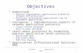 CSci4211: Application Layer1 Objectives Understand –Service requirements applications placed on network infrastructure –Protocols distributed applications.
