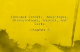 Chapter 5. Credit: an arrangement to receive cash, goods, or services now and pay for them in the future Consumer Credit: the use of credit for personal.