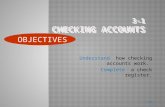 Understand how checking accounts work. Complete a check register. Slide 1 OBJECTIVES.