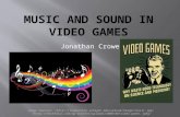 Jonathan Crowe Image Sources:.  What sets video game music apart  How the music and sounds are played  History of video game music and sounds  Current.