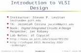 Introduction to VLSI Design© Steven P. Levitan 1998 Introduction Introduction to VLSI Design l Instructor: Steven P. Levitan levitan@ee.pitt.edu l TA: