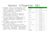 Gases (Chapter 10) Rather than considering the atomic nature of matter we can classify it based on the bulk property: gaseous, liquid or solid. Gases are.