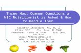 Three Most Common Questions a WIC Nutritionist is Asked & How to Handle Them Elizabeth Strickland, MS, RD, LD PO Box 3297 Glen Rose, TX 76043 Telephone: