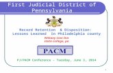 First Judicial District of Pennsylvania 1 Record Retention & Disposition: Lessons Learned In Philadelphia county Nittany Lion Inn state college, pa PJ/PACM.
