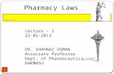 Introduction to Pharmacy Act Pharmacy Laws Lecture – I 22-02-2012 DR. SHAHNAZ USMAN Associate Professor Dept. of Pharmaceutics RAKMHSU 1.