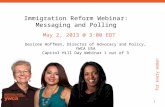 For every woman Immigration Reform Webinar: Messaging and Polling May 2, 2013 @ 3:00 EDT Desiree Hoffman, Director of Advocacy and Policy, YWCA USA Capitol.