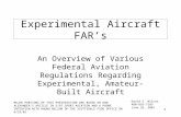 1 Experimental Aircraft FAR’s An Overview of Various Federal Aviation Regulations Regarding Experimental, Amateur-Built Aircraft MAJOR PORTIONS OF THIS.