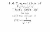 1.6 Composition of Functions Thurs Sept 18 Do Now Find the domain of.