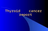 Thyroid cancer report. Operation extent: primary site To differentiated thyroid cancer 1.one lobe invovled: lobectomy + isthmusectomy 2.two lobes invovled:preserve.