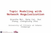Topic Modeling with Network Regularization Qiaozhu Mei, Deng Cai, Duo Zhang, ChengXiang Zhai University of Illinois at Urbana-Champaign.