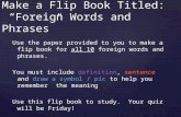 Make a Flip Book Titled: “Foreign Words and Phrases” Use the paper provided to you to make a flip book for all 10 foreign words and phrases. You must include.