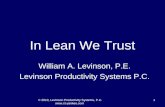© 2010, Levinson Productivity Systems, P.C.  1 In Lean We Trust William A. Levinson, P.E. Levinson Productivity Systems P.C.