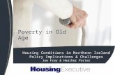 Poverty in Old Age Housing Conditions in Northern Ireland Policy Implications & Challenges Joe Frey & Heather Porter.