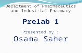 Department of Pharmaceutics and Industrial Pharmacy Prelab 1 Presented by : Osama Saher.