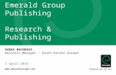 Www.emeraldinsight.com Research you can use Emerald Group Publishing Research & Publishing 1 April 2014 RADKA MACHKOVA Business Manager – South Easter.