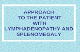 APPROACH TO THE PATIENT WITH LYMPHADENOPATHY AND SPLENOMEGALY.