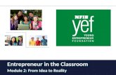 Entrepreneur in the Classroom Module 2: From Idea to Reality.