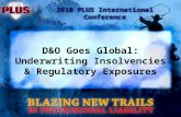 2010 PLUS International Conference D&O Goes Global: Underwriting Insolvencies & Regulatory Exposures.