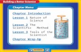 Chapter Introduction Lesson 1Lesson 1Nature of Science Lesson 2Lesson 2The Scientific Method Lesson 3Lesson 3Tools of the Scientist Chapter Wrap-Up.