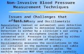 Non-Invasive Blood Pressure Measurement Techniques Ausculatory and Oscillometric Ausculatory (manual or automated) uses detection of Korothoff sounds to.