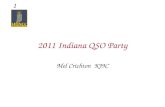 1 2011 Indiana QSO Party Mel Crichton KJ9C. 2 What is a QSO Party? Short operating event –8 hours to 2 days (IN QP is 12 hours) Theme –Geographic – state,