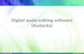 Digital audio editing software (Audacity) Audacity Instructions Introduction What is Audacity What can you do with Audacity Audacity Control Panel How-To.