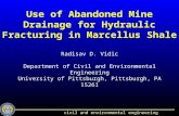Civil and environmental engineering Use of Abandoned Mine Drainage for Hydraulic Fracturing in Marcellus Shale Radisav D. Vidic Department of Civil and.
