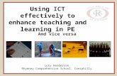Using ICT effectively to enhance teaching and learning in PE And vice versa Lucy Henderson Rhymney Comprehensive School, Caerphilly.