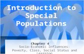 Chapter 4 Socio-Economic Influences: Poverty, Class, Social Status and Learning Introduction to Special Populations.