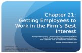 Chapter 21: Getting Employees to Work in the Firm’s Best Interest Managerial Economics: A Problem Solving Appraoch (2 nd Edition) Luke M. Froeb, luke.froeb@owen.vanderbilt.edu.