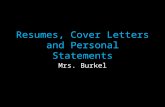 Resumes, Cover Letters and Personal Statements Mrs. Burkel.
