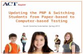 Updating the PNP & Switching Students from Paper-based to Computer-based Testing South Carolina Summative, Spring 2015.