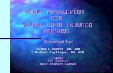 BOWEL MANAGEMENT FOR SPINAL CORD INJURED PERSONS Presented by: Karen Flaherty, RN, ADN & Michael Caplinger, RN, BSN VABHS SCI Service West Roxbury Campus.