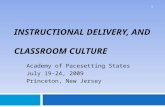 INSTRUCTIONAL DELIVERY, AND CLASSROOM CULTURE Academy of Pacesetting States July 19-24, 2009 Princeton, New Jersey 1.