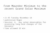 From Maunder Minimum to the recent Grand Solar Maximum 11:45 Tuesday November 18 auditorium Roger Session: 6. Key solar observables for assessing long-term.