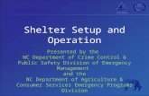 Shelter Setup and Operation Presented by the NC Department of Crime Control & Public Safety Division of Emergency Management and the NC Department of Agriculture.