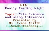 PTA Family Reading Night Topic: Cite Evidence and using Inferences Presented by Ms. Evans (Fifth Grade Teacher) Ridgecrest Elementary School.