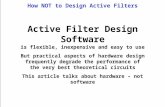 How NOT to Design Active Filters Active Filter Design Software is flexible, inexpensive and easy to use But practical aspects of hardware design frequently.