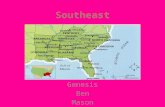 Genesis Ben Mason There are 10 states in the Southeast: Alabama, Arkansas, Florida, Georgia, Kentucky, Louisiana, Mississippi, North Carolina, South.