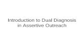 Introduction to Dual Diagnosis in Assertive Outreach.