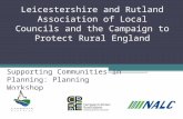 Leicestershire and Rutland Association of Local Councils and the Campaign to Protect Rural England Supporting Communities in Planning: Planning Workshop.