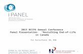 2015 BCCPA Annual Conference Panel Presentation: “Revisiting End-of-Life in Canada” Pat Porterfield, RN, MSN Funded by the Michael Smith Foundation for.