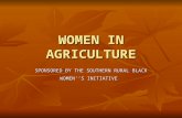 WOMEN IN AGRICULTURE SPONSORED BY THE SOUTHERN RURAL BLACK WOMEN’’S INITIATIVE.