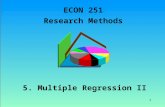 1 5. Multiple Regression II ECON 251 Research Methods.