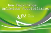 New Beginnings... Unlimited Possibilities New Beginnings... Unlimited Possibilities.