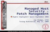 Managed Host Security – Patch Management   BigFix Deployment April-September 2004 Jay Stamps, ITSS Turing Auditorium, May 21, 2004.